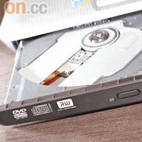 配備雙層DVD Super Multi燒碟機，閒時可用來睇戲輕鬆一下。