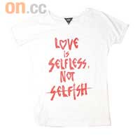 「Love Is Selfless Not Selfish」白底紅字Tee $259