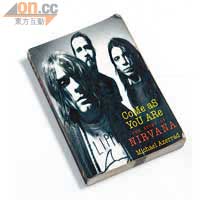 著名Rock Band Nirvana的傳記《Come As You Are : The Story of Nirvana》，透過音樂記者Michael Azerrad的筆觸，講述上世紀80年代後期至90年代早期Nirvana在樂壇的角色及影響力，當然少不了主音Kurt Cobain生前的訪談。這是阿Don的愛書。