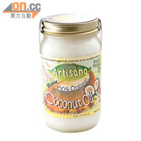 Organic Raw Coconut Oil $149 <br>不含膽固醇的冷壓（Cold-pressed）椰子醬，用以取代牛油，更是天然的滋潤法寶，塗在髮膚上亦得。