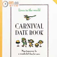 以Carnival Date Book命名，當中描繪一眾可愛角色於不同月份進行的適時活動，如賞花、吃冰、織毛衣等；如果新一年可過得如此悠閒，多好……$140（b）