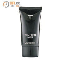 TOM FORD Noir After Shave Balm $475/75ml（B）<br>注入TOM FORD Noir香氛的清香，滋潤及紓緩剃鬚後的乾燥不適。