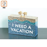 「I NEED A VACATION」 Clutch Bag $3,300