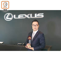 最卓越日韓房車─Lexus ES<br>皇冠汽車有限公司凌志銷售助理總經理 Deputy General Manager-Lexus Sales<br>鄭展華先生（Mr. Thomas Cheng）