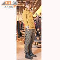 Eric@LOWRYS FARM MEN<BR>LOWRYS FARM MEN泥黃色有帽外套 $469<BR>LOWRYS FARM MEN軍綠色長褲 $569